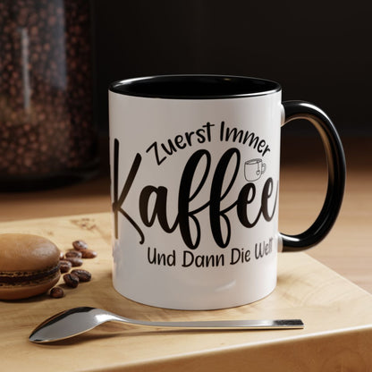 Zuerst Immer Kaffee Und Dann Die Welt Mug