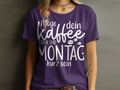Möge dein Kaffee stark und Montag kurz sein T-Shirt