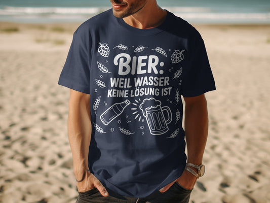 Bier Weil Wasser Keine Lösung Ist T-shirt