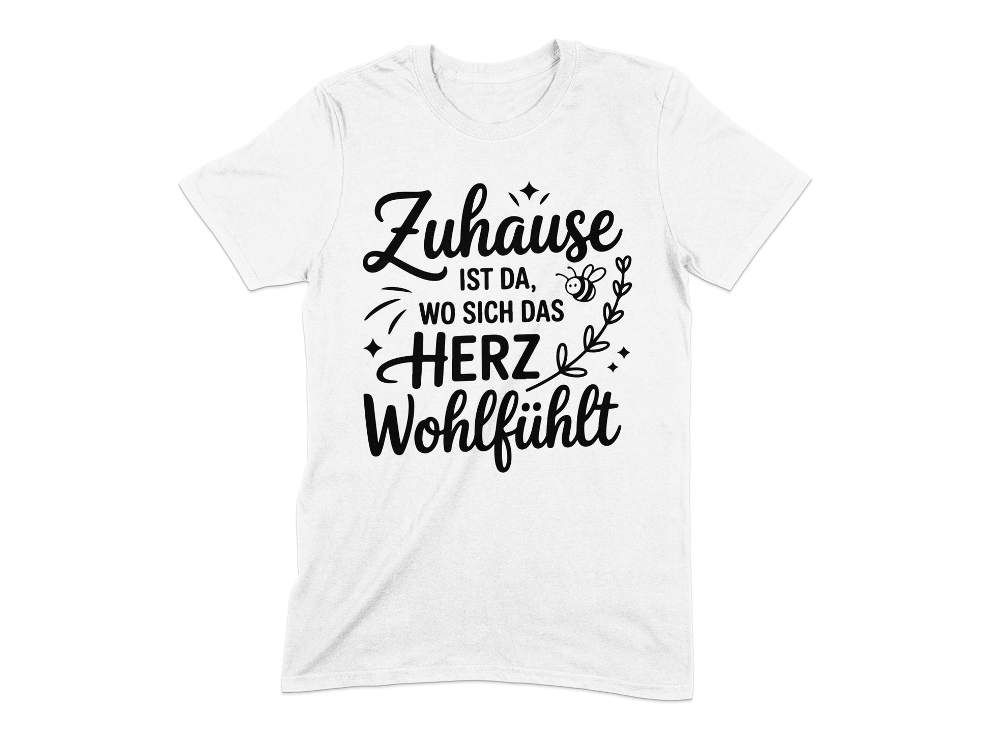 Zuhause Ist Da Wo Sich Das Herz Wohlfühlt T-Shirt