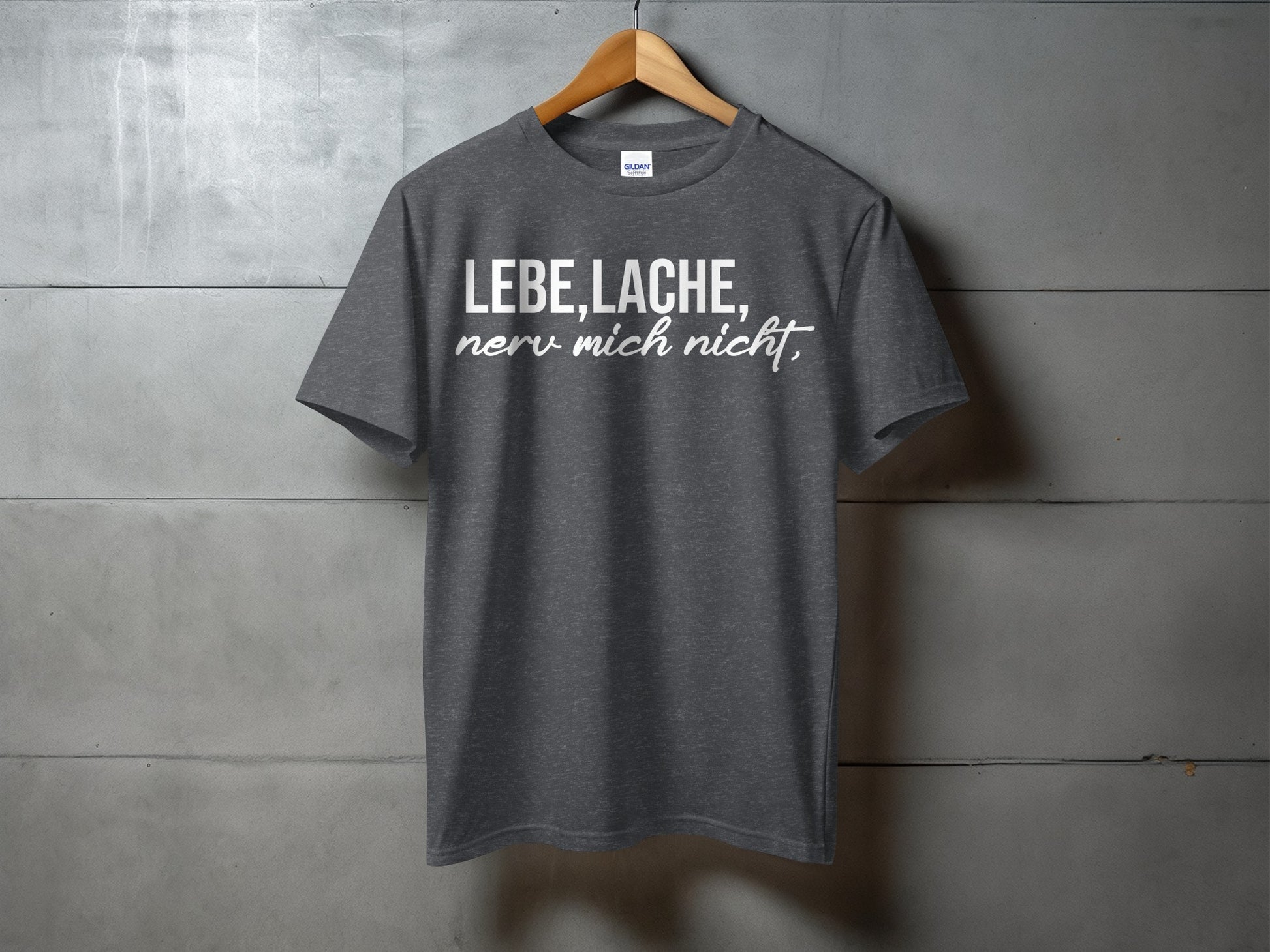 Lebe Lache Nerv Mich Nicht Statement Shirt