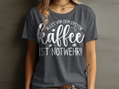 Alles Vor Dem Ersten Kaffee Ist Notwehr T-shirt