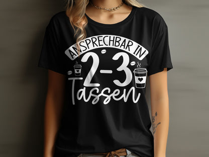 Ansprechbar in 2-3 Tassen Coffee Lover Shirt
