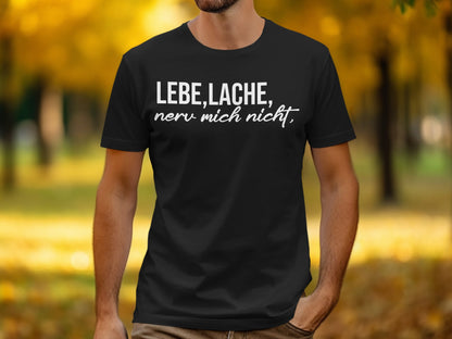 Lebe Lache Nerv Mich Nicht Shirt