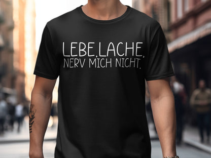 Lebe Lache Nerv Mich Nicht Shirt for Stylish Looks