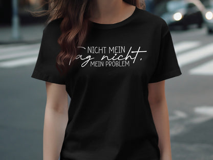 Lustiger Schwarzer Nicht Mein Tag Nicht Mein Problem T-Shirt