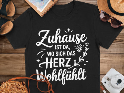 Zuhause ist da wo sich das Herz Wohlfühlt shirt